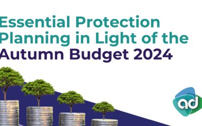 Essential Protection Planning in Light of the Autumn Budget 2024